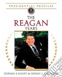 The Reagan Years libro in lingua di Knott Stephen F., Chidester Jeffrey L.