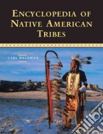 Encyclopedia of Native American Tribes libro in lingua di Waldman Carl, Braun Molly (ILT)