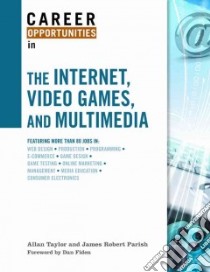 Career Opportunities in the Internet, Video Games, and Multimedia libro in lingua di Taylor Allan, Parish James Robert, Fiden Dan (FRW)