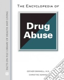 The Encyclopedia of Drug Abuse libro in lingua di Gwinnell Esther M.D., Adamec Christine
