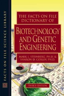 The Facts on File Dictionary of Biotechnology And Genetic Engineering libro in lingua di Steinberg Mark L., Cosloy Sharon D.