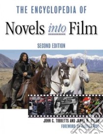 The Encyclopedia of Novels into Film libro in lingua di Tibbetts John C., Welsh James M.