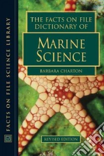The Facts on File Dictionary of Marine Science libro in lingua di Charton Barbara