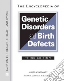 The Encyclopedia of Genetic Disorders and Birth Defects libro in lingua di Wynbrandt James, Ludman Mark D.