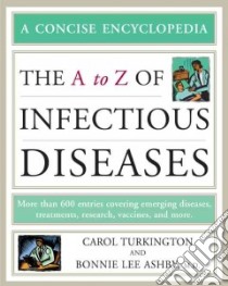 The A to Z of Infectious Diseases libro in lingua di Turkington Carol, Ashby Bonnie Lee M.d.