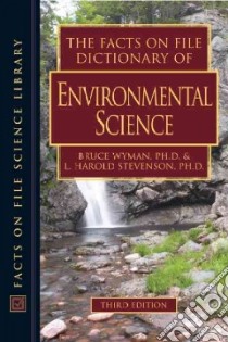 The Facts on File Dictionary of Environmental Science libro in lingua di Wyman Bruce C., Stevenson L. Harold