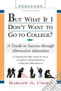 But What If I Don't Want to Go to College? libro in lingua di Unger Harlow G.