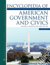 Encyclopedia of American Government and Civics libro in lingua di Genovese Michael A., Han Lori Cox