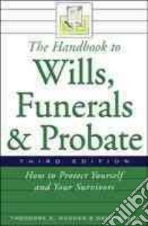 The Handbook to Wills, Funerals, and Probate libro in lingua di Hughes Theodore E., Klein David