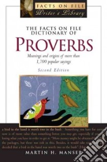 The Facts on File Dictionary of Proverbs libro in lingua di Manser Martin H., Fergusson Rosalind (EDT), Pickering David (EDT)