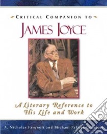 Critical Companion to James Joyce libro in lingua di Fargnoli A. Nicholas, Gillespie Michael Patrick