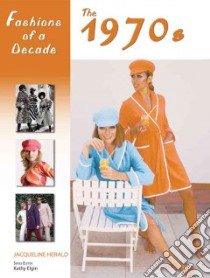 Fashions of a Decade libro in lingua di Bailey Publishing Associates, Herald Jacqueline, Elgin Kathy (EDT)