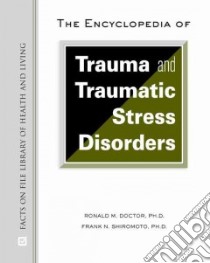 The Encyclopedia of Trauma and Traumatic Stress Disorders libro in lingua di Doctor Ronald M. Ph.D., Shiromoto Frank N.