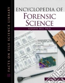 Encyclopedia of Forensic Science libro in lingua di Bell Suzanne, Fisher Barry A. J. (FRW)