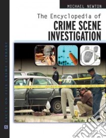 The Encyclopedia of Crime Scene Investigation libro in lingua di Newton Michael, French John L. (FRW)