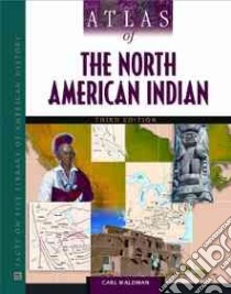 Atlas of the North American Indian libro in lingua di Waldman Carl