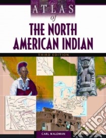 Atlas of the North American Indian libro in lingua di Waldman Carl