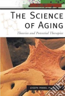 The Science of Aging libro in lingua di Panno Joseph Ph.D.