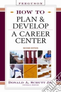 How to Plan and Develop a Career Center libro in lingua di Schutt Don (EDT)