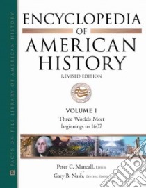 Encyclopedia of American History libro in lingua di Mancall Peter C. (EDT), Nash Gary B. (EDT), Winkler Allan M. (EDT), Mires Charlene (EDT), Jeffries John W. (EDT)
