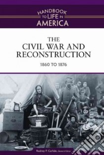 The Civil War and Reconstruction libro in lingua di Carlisle Rodney P. (EDT)