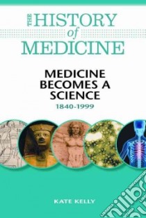 Medicine Becomes a Science libro in lingua di Kelly Kate