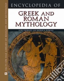 Encyclopedia of Greek and Roman Mythology libro in lingua di Roman Luke, Roman Monica