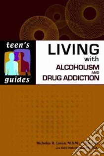 Living with Alcoholism and Addiction libro in lingua di Lessa Nicholas R., Gilbert Sara Dulaney