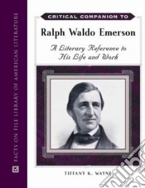 Critical Companion to Ralph Waldo Emerson libro in lingua di Wayne Tiffany K.