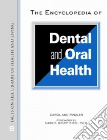 The Encyclopedia of Dental and Oral Health libro in lingua di Rinzler Carol Ann, Wolff Mark S. Ph.D.