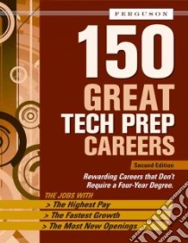 150 Great Tech Prep Careers libro in lingua di Infobase Publishing (EDT)
