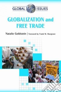Globalization and Free Trade libro in lingua di Goldstein Natalie, Musgrave Frank W. (FRW)