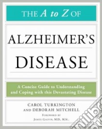 The A to Z of Alzheimer's Disease libro in lingua di Turkington Carol, Mitchell Deborah, Galvin James E. M.D. (FRW)