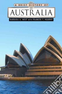 A Brief History of Australia libro in lingua di West Barbara A., Murphy Frances T.