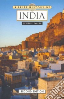 A Brief History of India libro in lingua di Walsh Judith E.