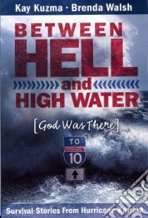 Between Hell And High Water libro in lingua di Kuzma Kay, Walsh Brenda