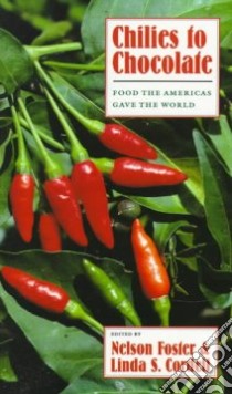 Chilies to Chocolate libro in lingua di Foster Nelson, Cordell Linda S. (EDT)