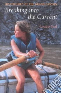 Breaking into the Current libro in lingua di Teal Louise