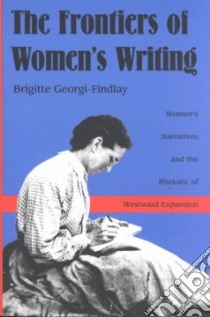 The Frontiers of Women's Writing libro in lingua di Georgi-Findlay Brigitte