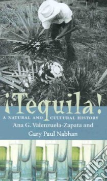 Tequila libro in lingua di Nabhan Gary Paul, Valenzuela Zapata Ana Guadalupe