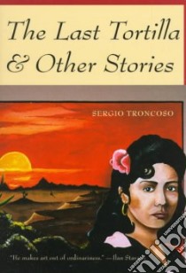 The Last Tortilla & Other Stories libro in lingua di Troncoso Sergio
