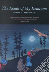 The Roads of My Relations libro in lingua di Mihesuah Devon A.