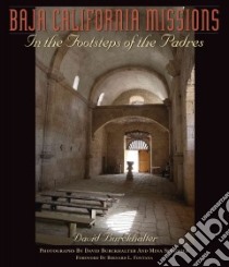 Baja California Missions libro in lingua di Burckhalter David, Sedgwick Mina (PHT), Fontana Bernard L. (FRW)