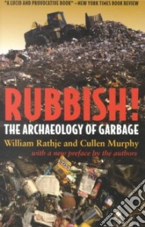 Rubbish! libro in lingua di Rathje William L., Murphy Cullen