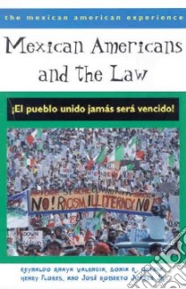 Mexican Americans and the Law libro in lingua di Anaya Valencia Reynaldo (EDT), Garcia Sonia, Flores Henry, Juarez Jose Roberto