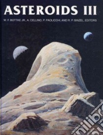 Asteroids III libro in lingua di Bottke William F. (EDT), Cellino Alberto (EDT), Paolicchi Paolo (EDT), Binzel Richard P.