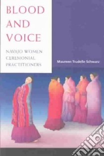 Blood and Voice libro in lingua di Schwarz Maureen Trudelle