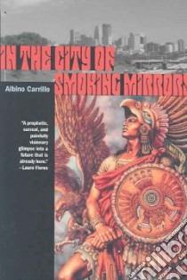 In the City of Smoking Mirrors libro in lingua di Carrillo Albino