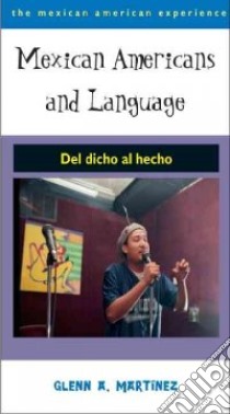 Mexican Americans and Language libro in lingua di Martinez Glenn A.