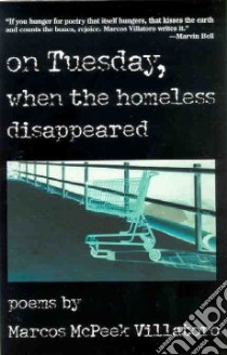 On Tuesday, When the Homeless Disappeared libro in lingua di Villatoro Marcos McPeek